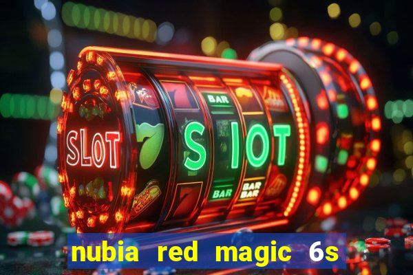 nubia red magic 6s pro antutu